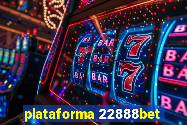 plataforma 22888bet